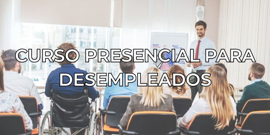 CURSO PRESENCIAL PARA DESEMPLEADOS